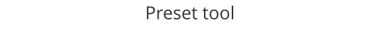 Preset tool